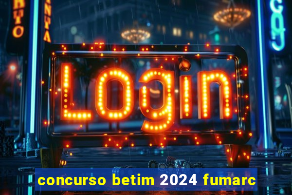 concurso betim 2024 fumarc